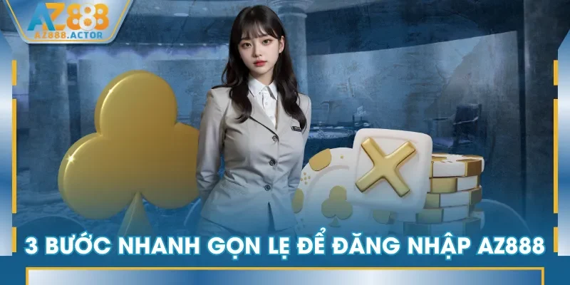 3 bước nhanh gọn lẹ để đăng nhập AZ888 3 bước nhanh gọn lẹ để đăng nhập AZ888