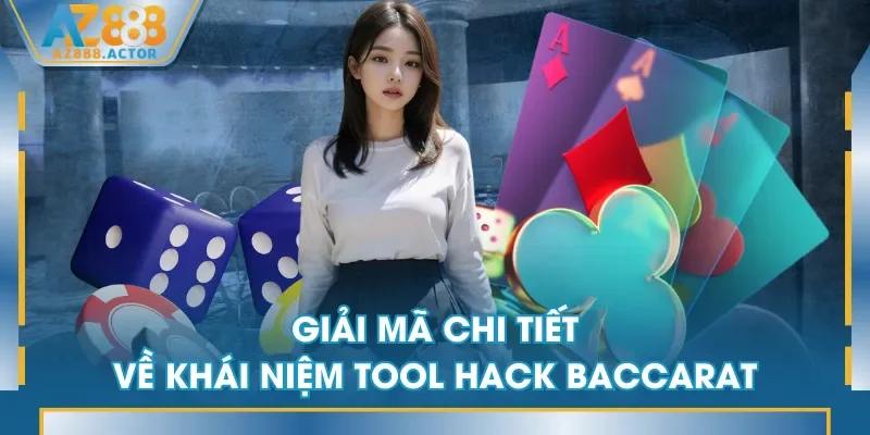 Giải mã chi tiết về khái niệm Tool Hack Baccarat Giải mã chi tiết về khái niệm Tool Hack Baccarat
